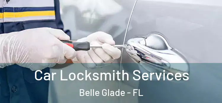 Car Locksmith Services Belle Glade - FL