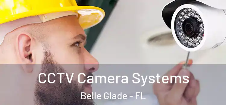 CCTV Camera Systems Belle Glade - FL