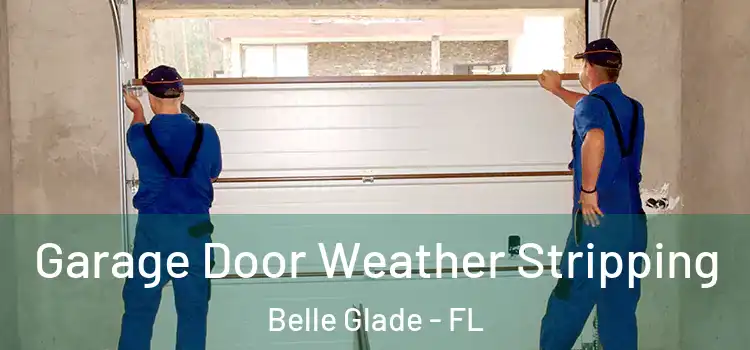  Garage Door Weather Stripping Belle Glade - FL