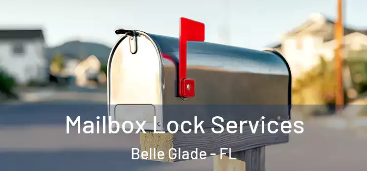 Mailbox Lock Services Belle Glade - FL