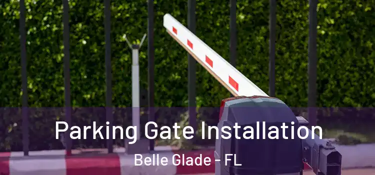  Parking Gate Installation Belle Glade - FL